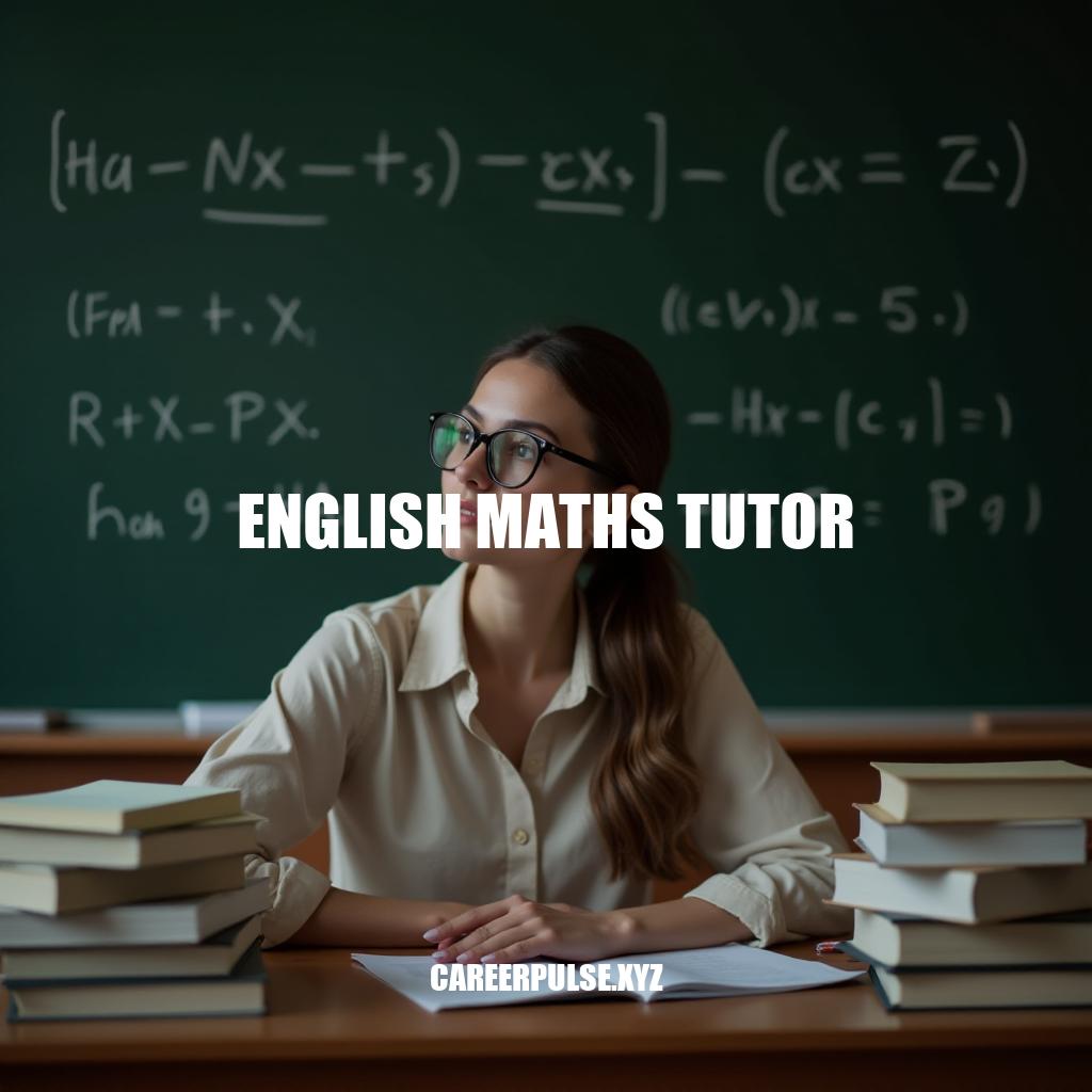 English Maths Tutor: Expert Guidance for Academic Excellence