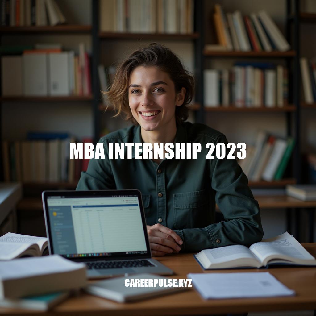 MBA Internship 2023: A Comprehensive Guide for Students