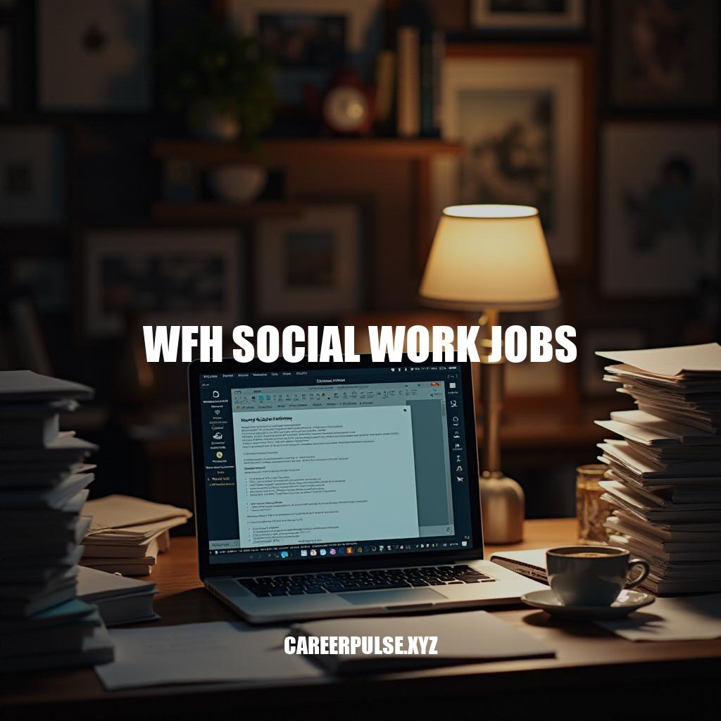 WFH Social Work Jobs: Opportunities and Challenges