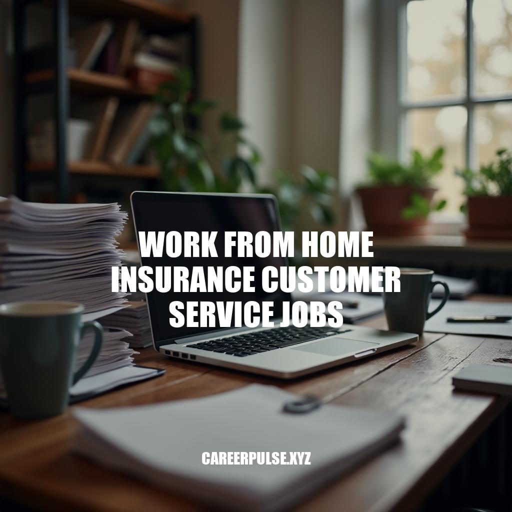 Work From Home Insurance Customer Service Jobs: A Growing Opportunity